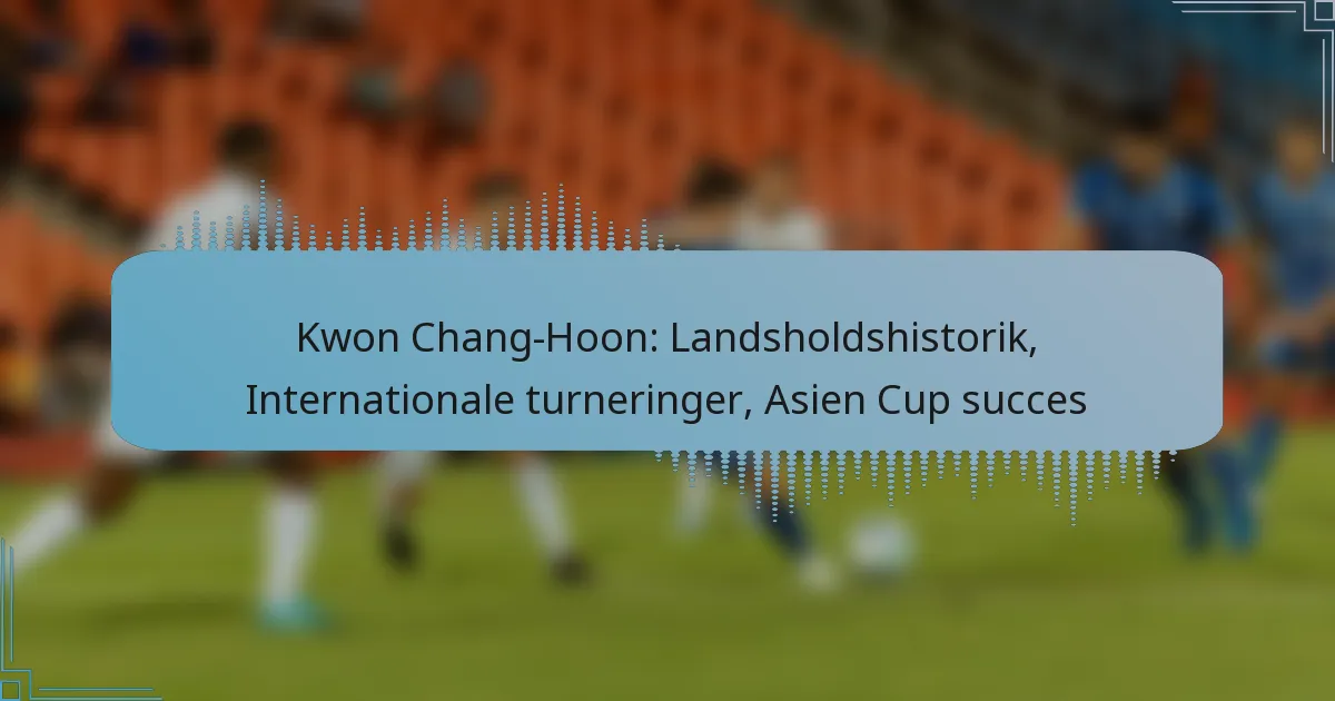 Kwon Chang-Hoon: Landsholdshistorik, Internationale turneringer, Asien Cup succes