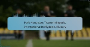 Park Hang-Seo: Trænermilepæle, International Indflydelse, Klubarv