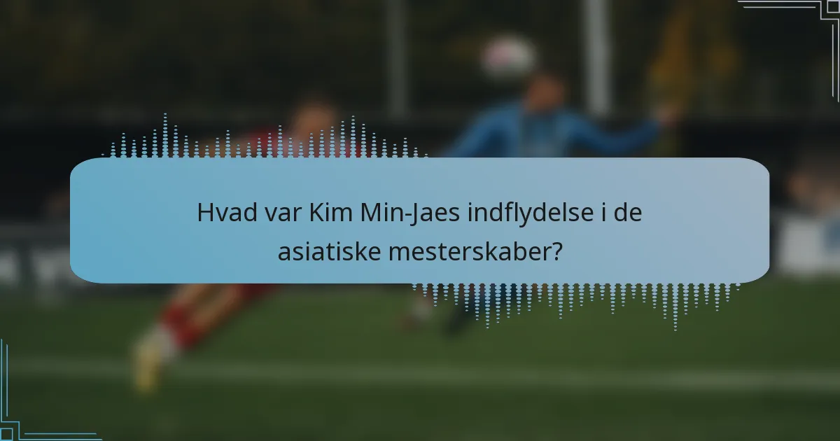 Hvad var Kim Min-Jaes indflydelse i de asiatiske mesterskaber?