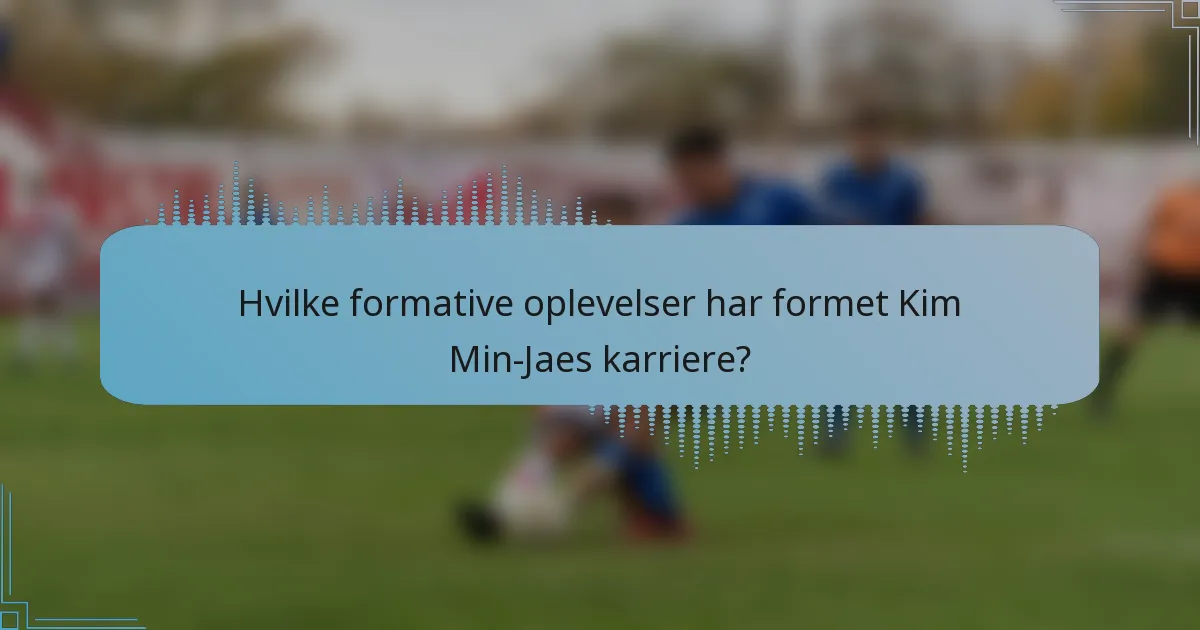 Hvilke formative oplevelser har formet Kim Min-Jaes karriere?