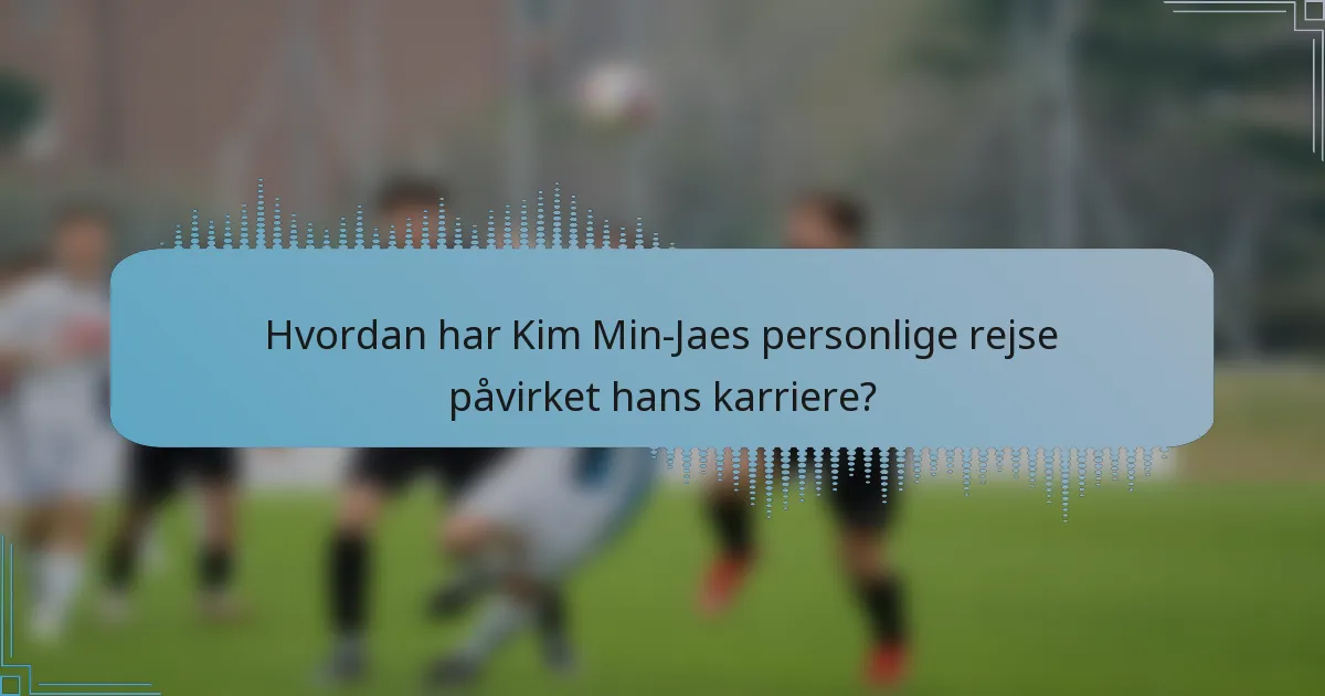 Hvordan har Kim Min-Jaes personlige rejse påvirket hans karriere?