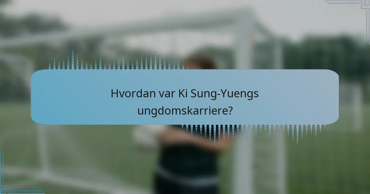 Hvordan var Ki Sung-Yuengs ungdomskarriere?